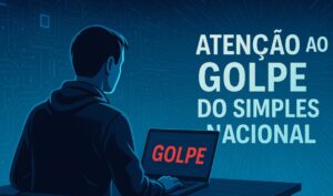 Atenção ao Golpe do Simples Nacional