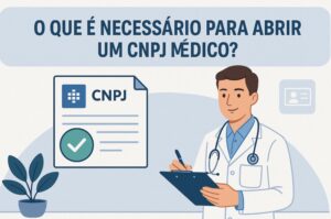 O que é necessário para abrir um CNPJ médico?