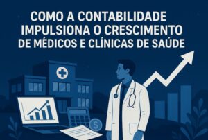 Como a contabilidade impulsiona o crescimento de Médicos e Clínicas de Saúde